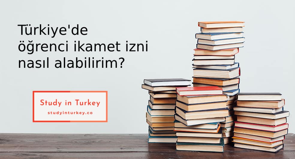 Türkiye’de öğrenci ikamet izni nasıl alabilirim?